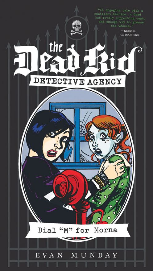 Dial M for Morna: The Dead Kid Detective Agency #2