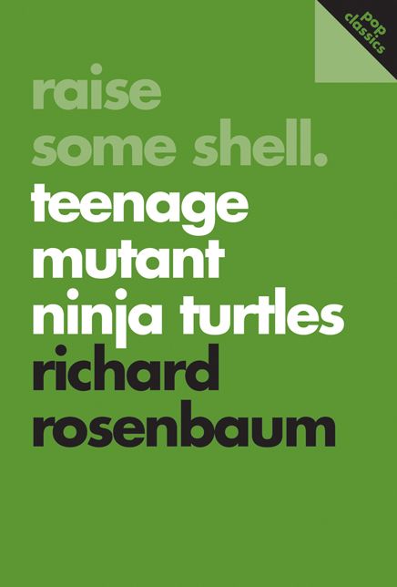 Raise Some Shell: Teenage Mutant Ninja Turtles