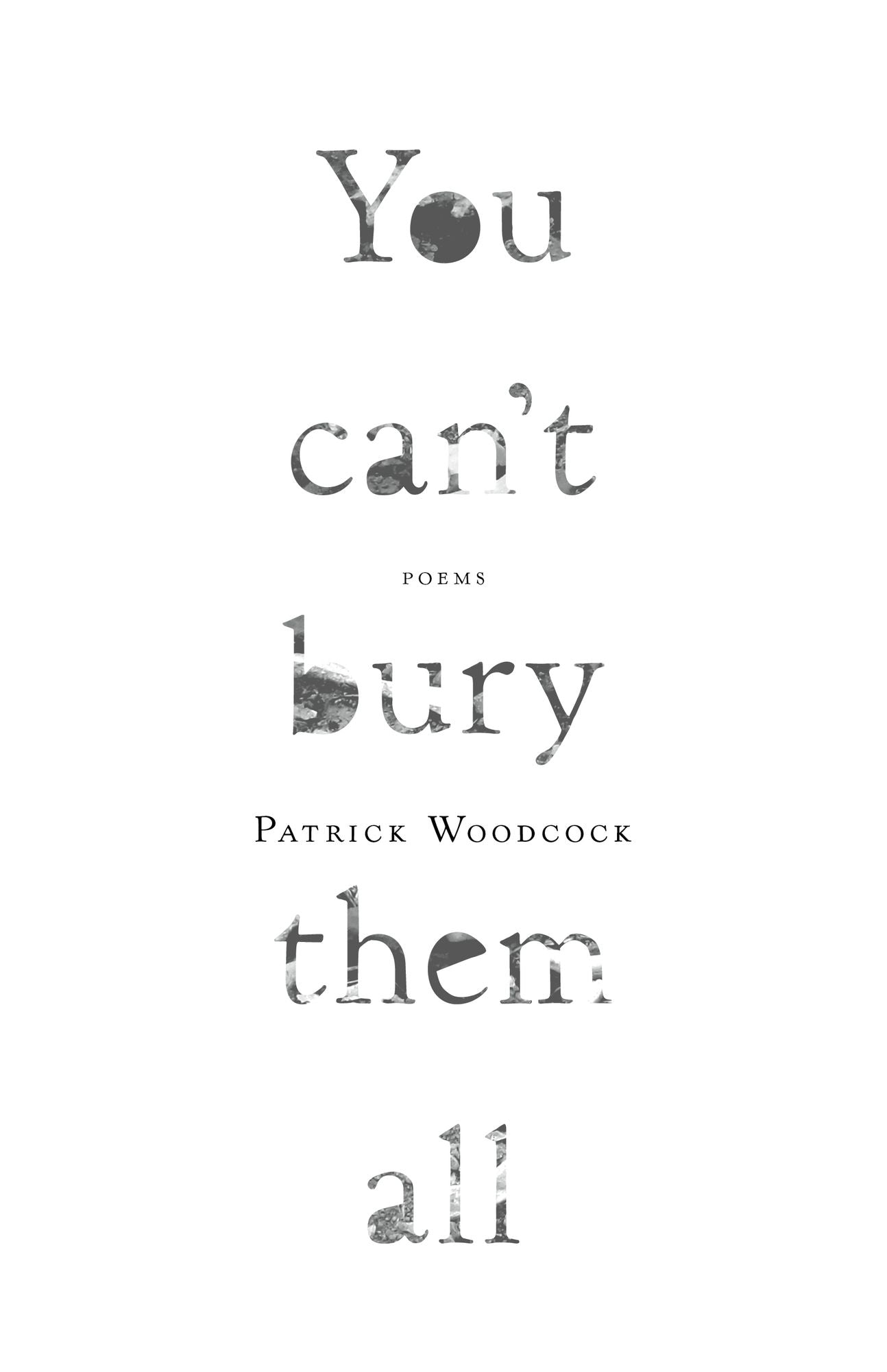 You can't bury them all: Poems