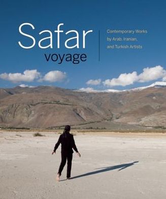 Safar Voyage: Contemporary Works by Arab, Iranian, and Turkish Artists