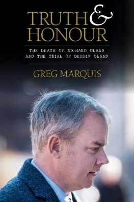 Truth and Honour: The Death of Richard Oland and the Trial of Dennis Oland