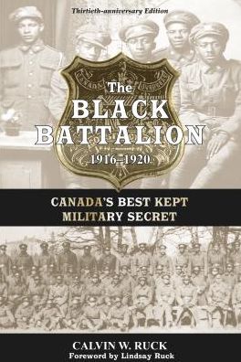 The Black Battalion 1916 0 1920: Canada's Best Kept Military Secret