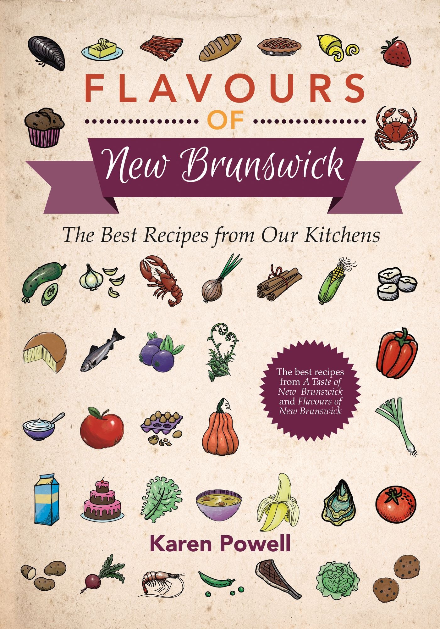 Flavours of New Brunswick: The Best Recipes from Our Kitchens