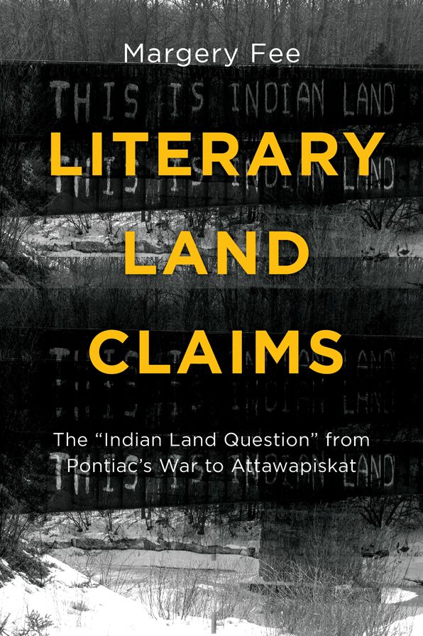 Literary Land Claims: The "Indian Land Question?? from Pontiac's War to Attawapiskat