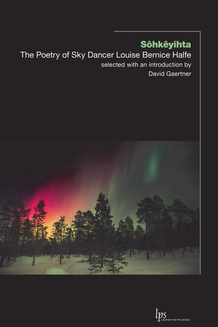 Sohkeyihta: The Poetry of Sky Dancer Louise Bernice Halfe