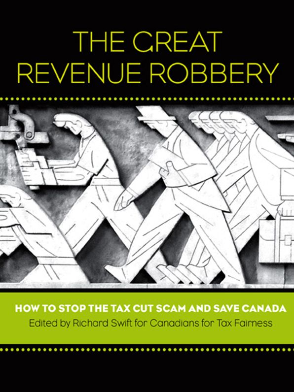The Great Revenue Robbery: How to Stop the Tax Cut Scam and Save Canada