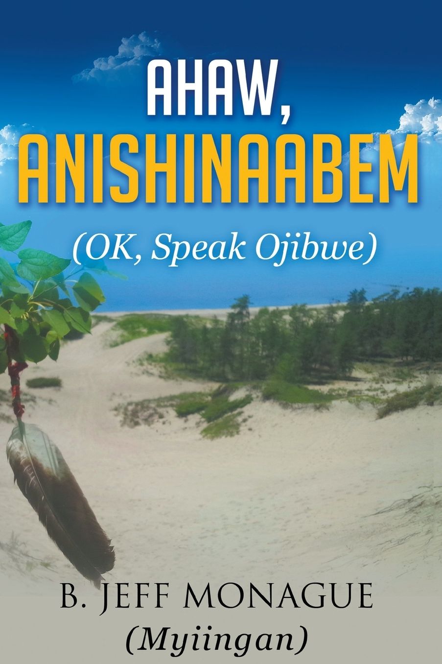 Ahaw, Anishinaabem (OK, Speak Ojibwe)