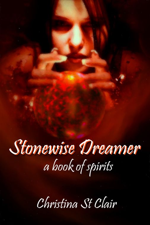 Stonewise Dreamer: A Book Of Spirits