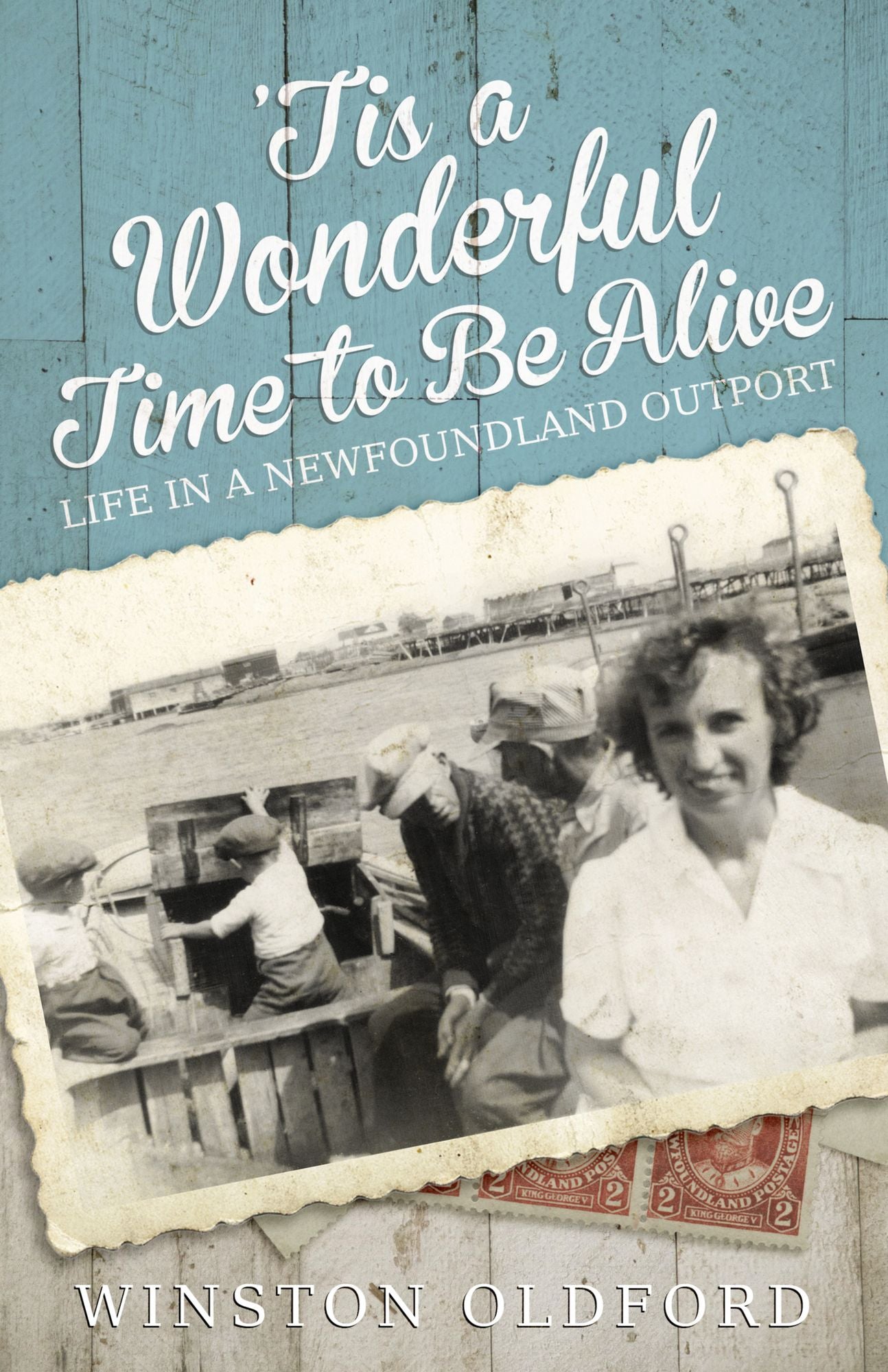 'Tis a Wonderful Time to Be Alive: Life in a Newfoundland Outport