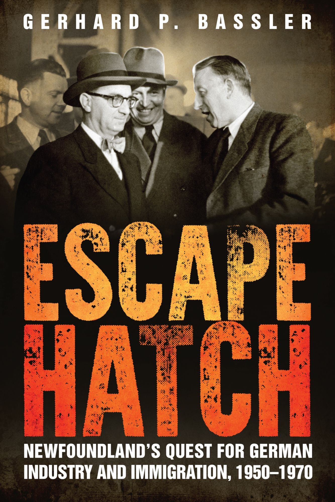 Escape Hatch: Newfoundland's Quest for German Industry and Immigration, 1950-1970