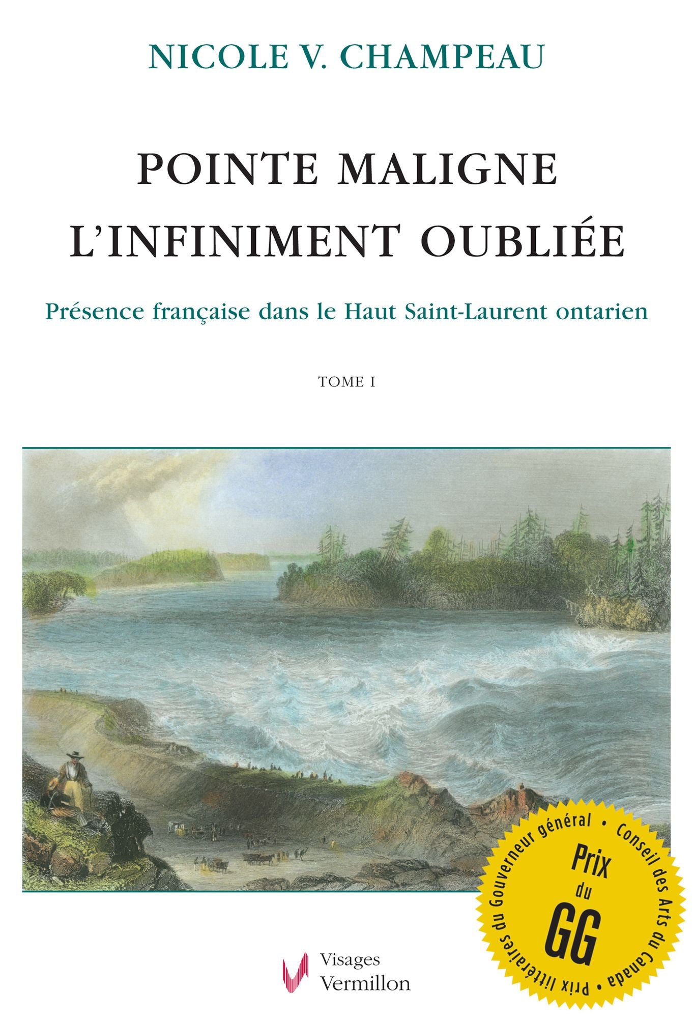 Pointe Maligne. L'infiniment oubliée: Présence française dans le Haut Saint-Laurent ontarien. Tome 1