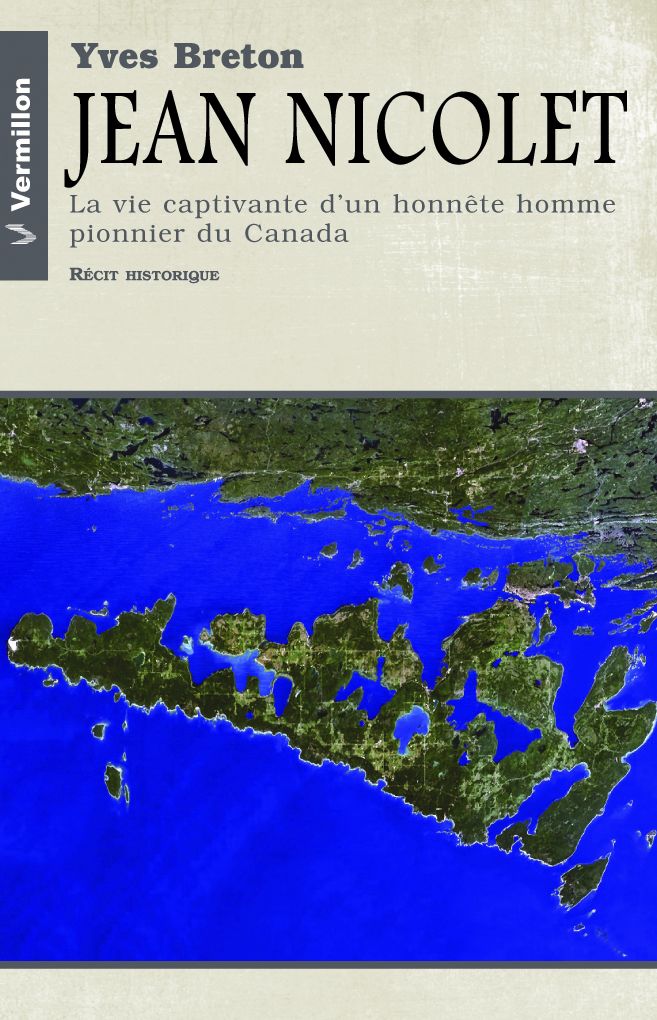 Jean Nicolet: La vie captivante d'un honnête homme pionnier du Canada