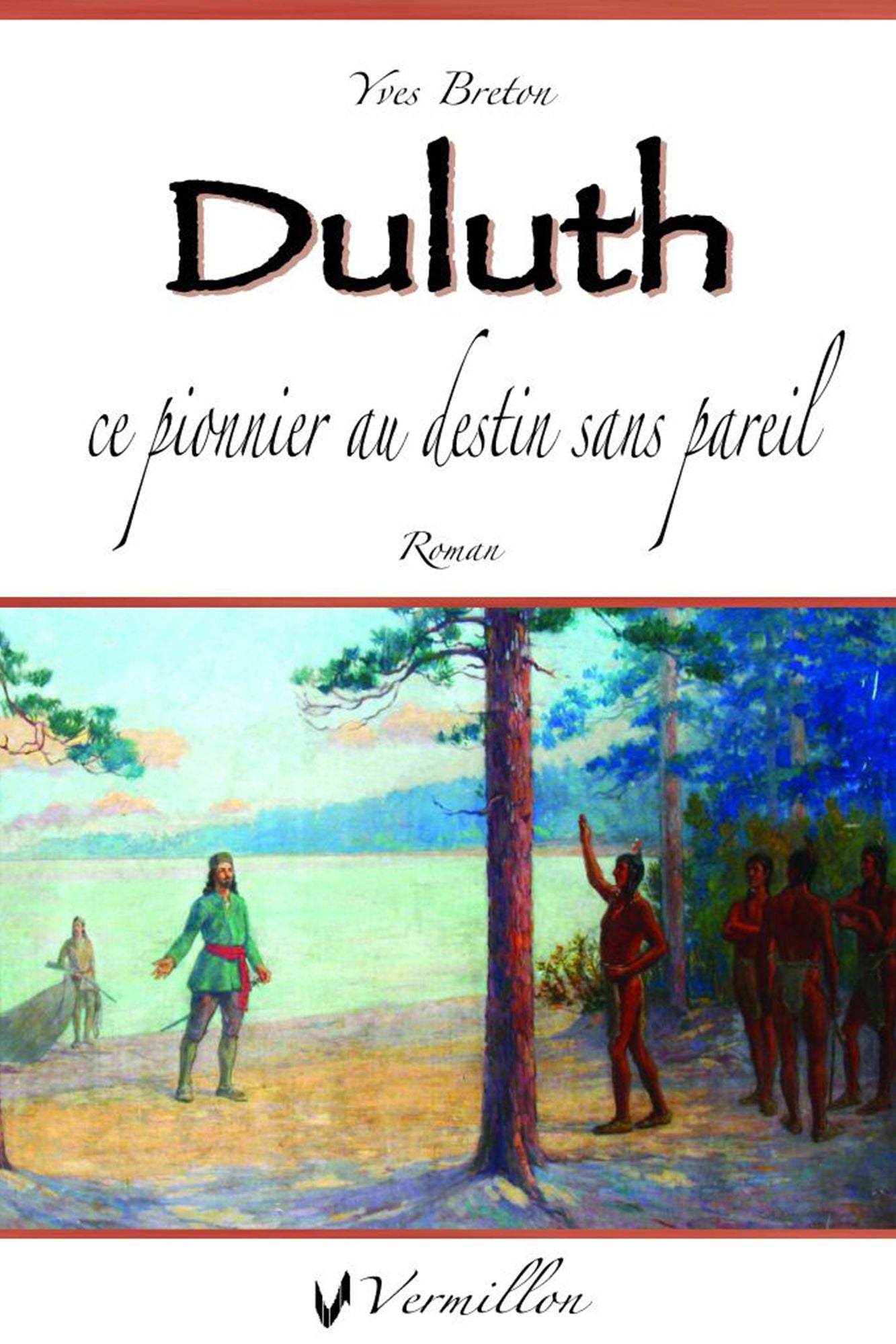 Duluth: ce pionnier au destin sans pareil