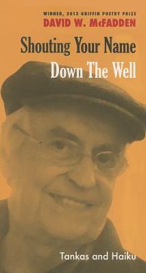 Shouting Your Name Down A Well: Tankas and Haiku