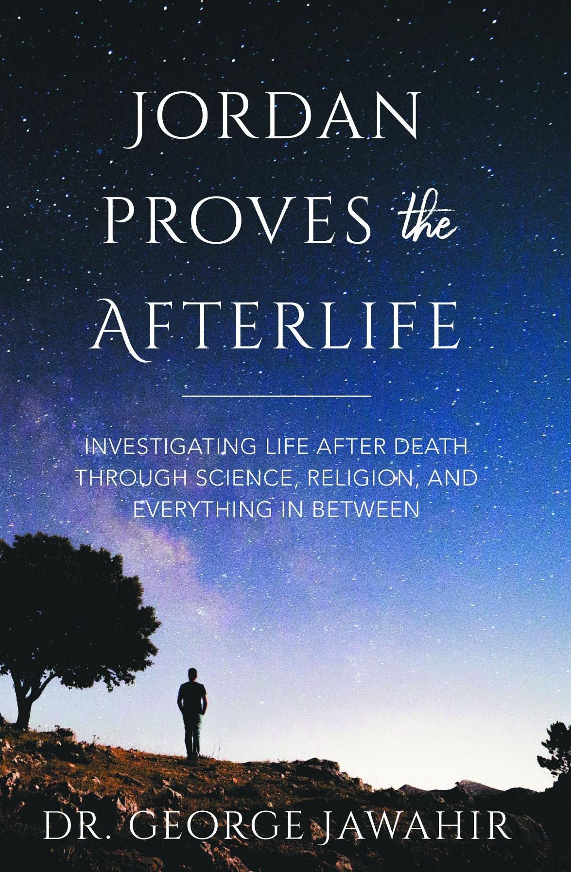 Jordan Proves the Afterlife: Investigating Life After Death Through Science, Religion, and Everything in Between
