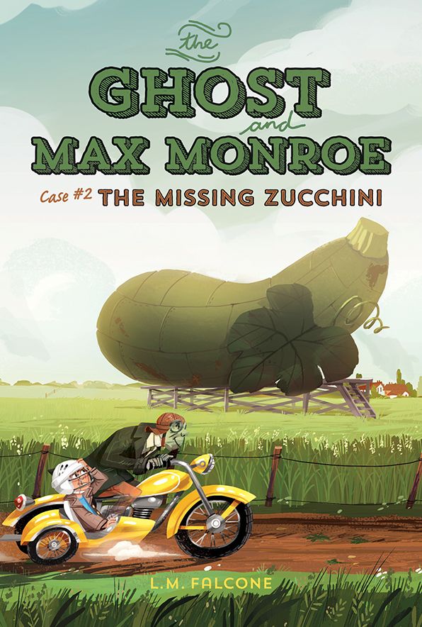 The Ghost and Max Monroe Case #2: The Case of the Missing Zucchini