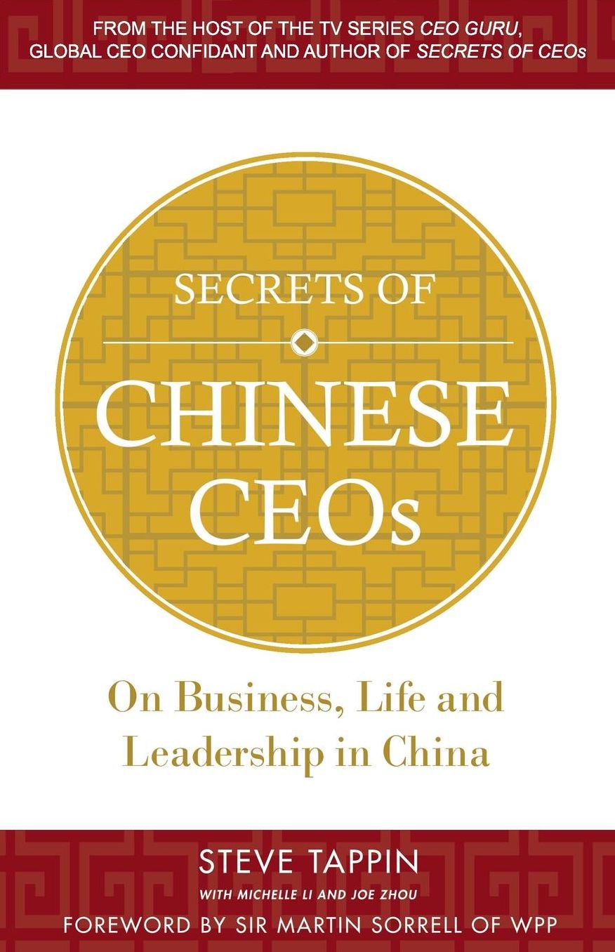 Secrets of Chinese CEOs: On Business, Life and Leadership in China