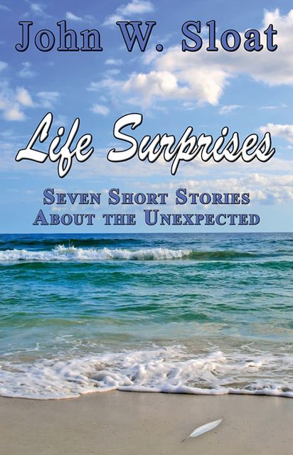 Life Surprises: Seven Short Stories About the Unexpected