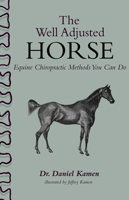 The Well Adjusted Horse: Equine Chiropractic Methods You Can Do
