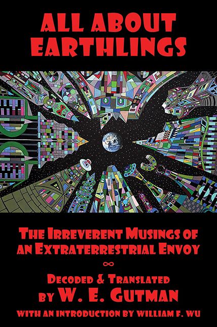 All About Earthlings: The Irreverent Musings of an Extraterrestrial Envoy