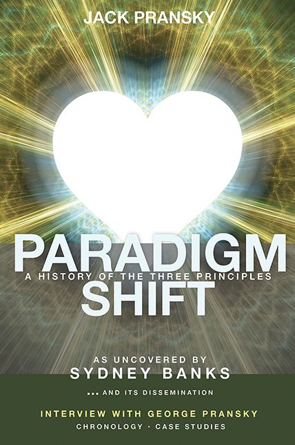 Paradigm Shift: A History of The Three Principles