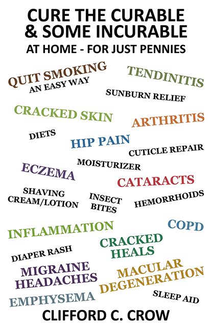 Cure the Curable & Some Incurable, at Home - for Just Pennies