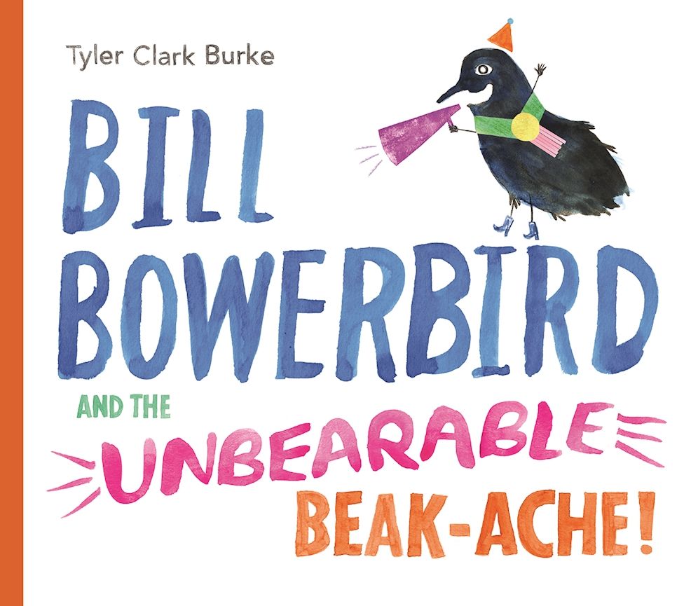 Bill Bowerbird and the Unbearable Beak-Ache