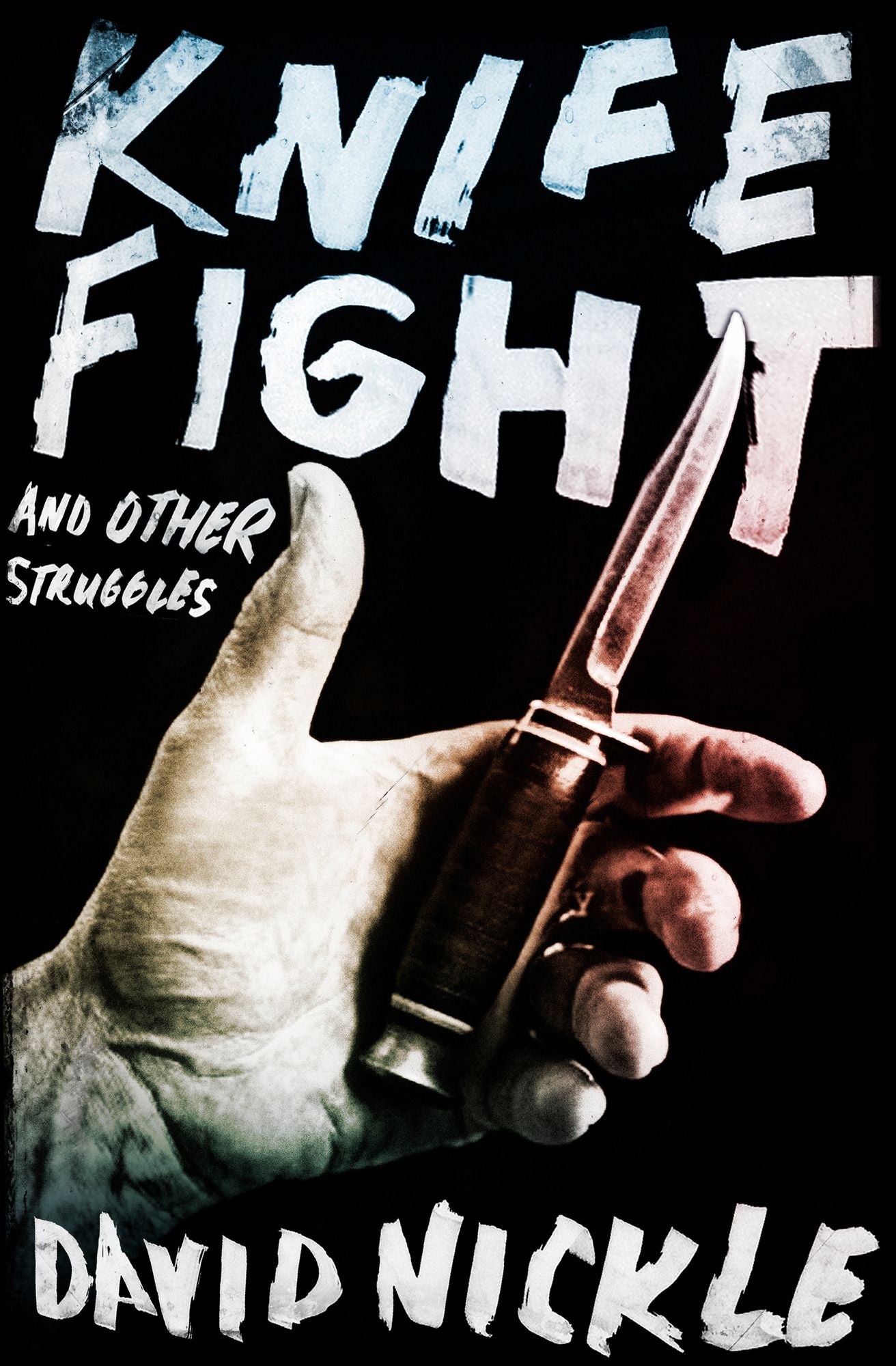 Knife Fight and Other Struggles