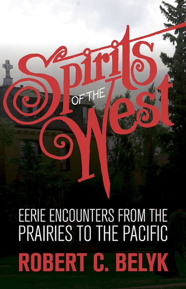 Spirits of the West: Eerie Encounters from the Prairies to the Pacific