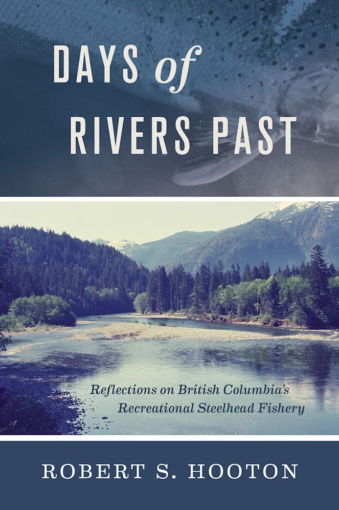 Days of Rivers Past: Reflections on British Columbia's Recreational Steelhead Fishery