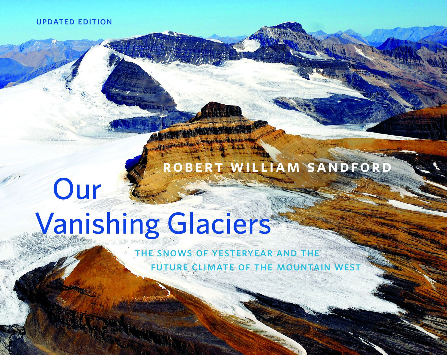 Our Vanishing Glaciers: The Snows of Yesteryear and the Future Climate of the Mountain West - Updated Edition