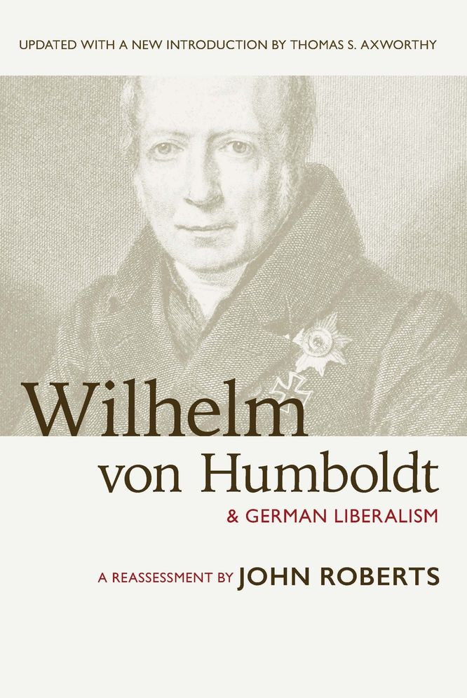 Wilhelm von Humboldt and German Liberalism: A Reassessment