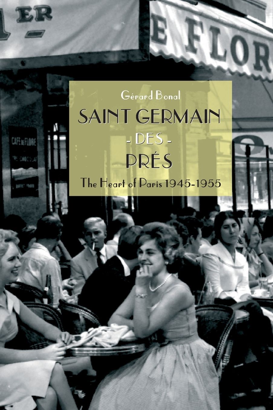 Saint Germain des Pres: The Heart of Paris 1945-1955