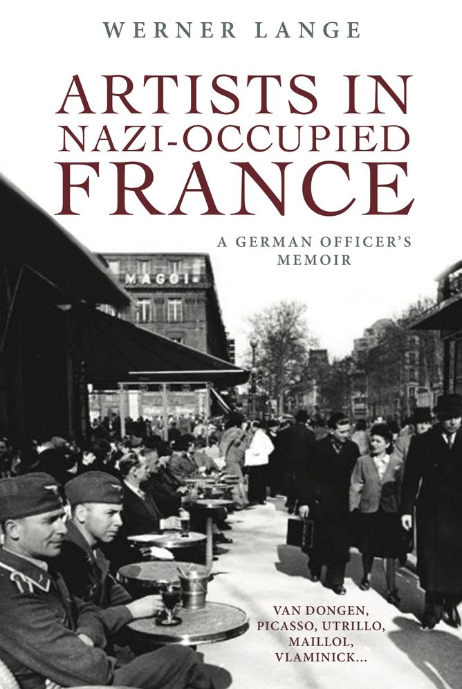 Artists in Nazi-Occupied France: A German Officer's Memoir
