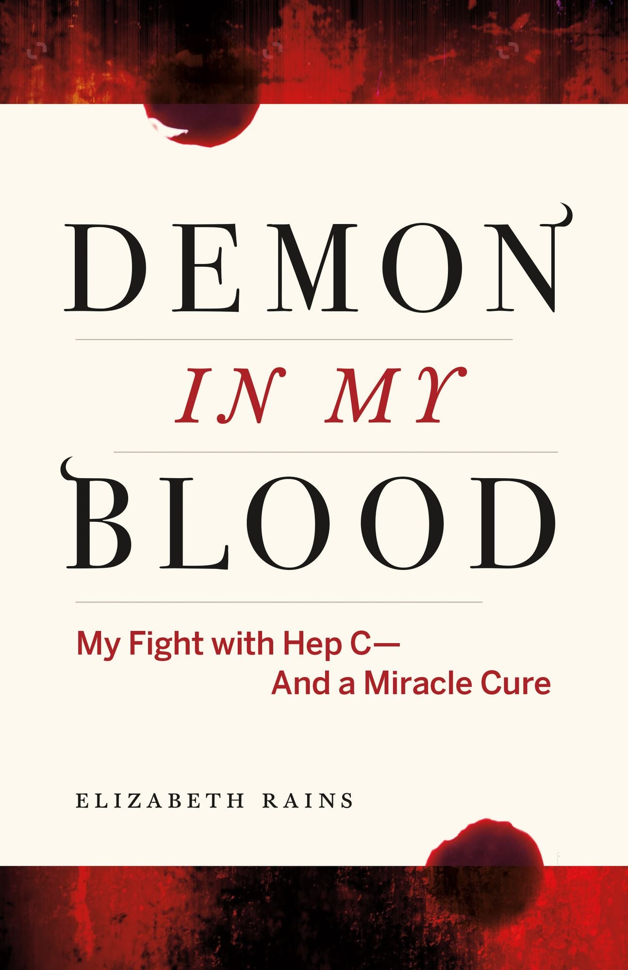 Demon in My Blood: My Fight with Hep C - and a Miracle Cure