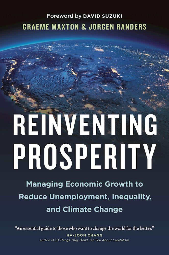 Reinventing Prosperity: Managing Economic Growth to Reduce Unemployment, Inequality and Climate Change