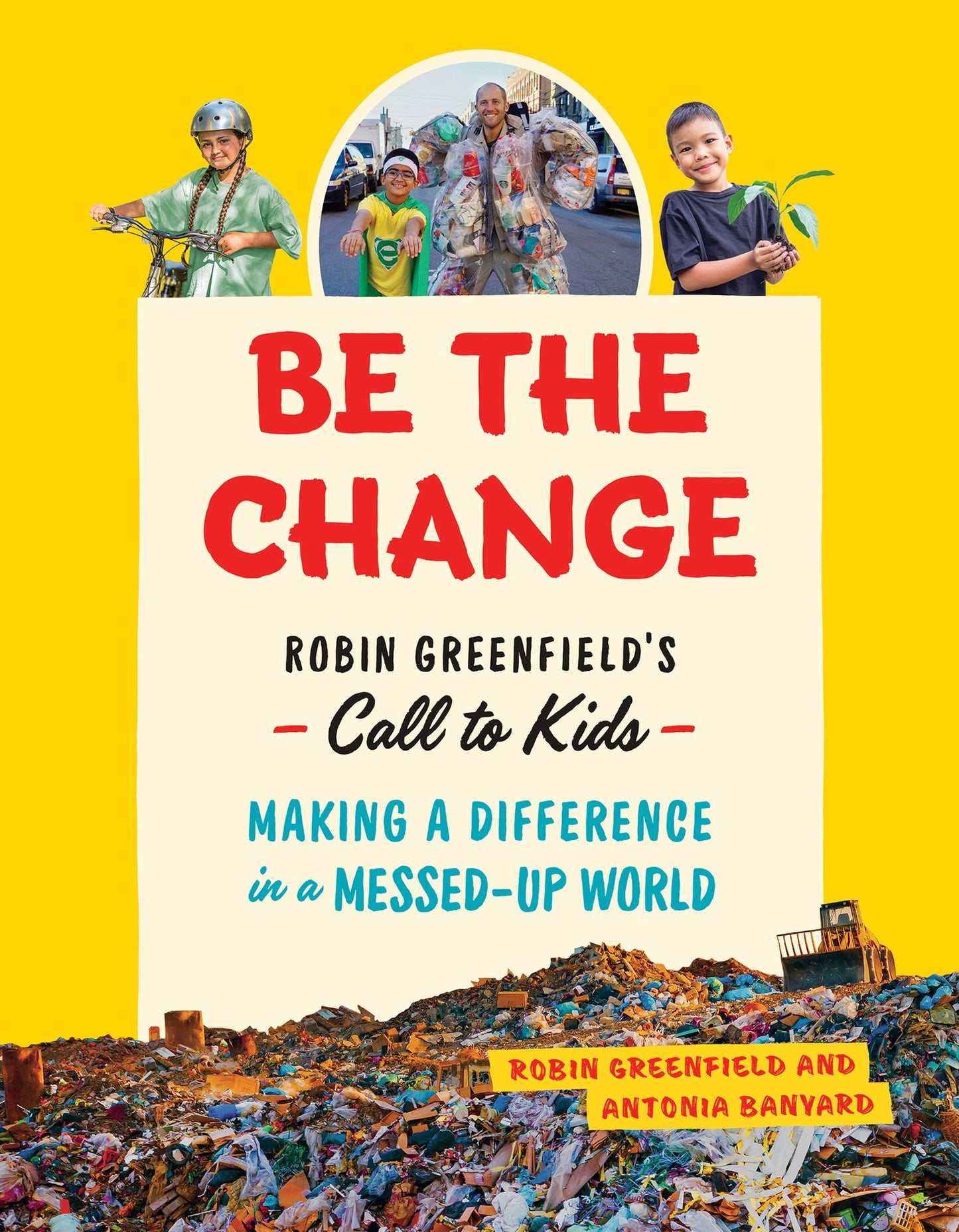 Be the Change: Robin Greenfield's Call to Kids-Making a Difference in a Messed-Up World