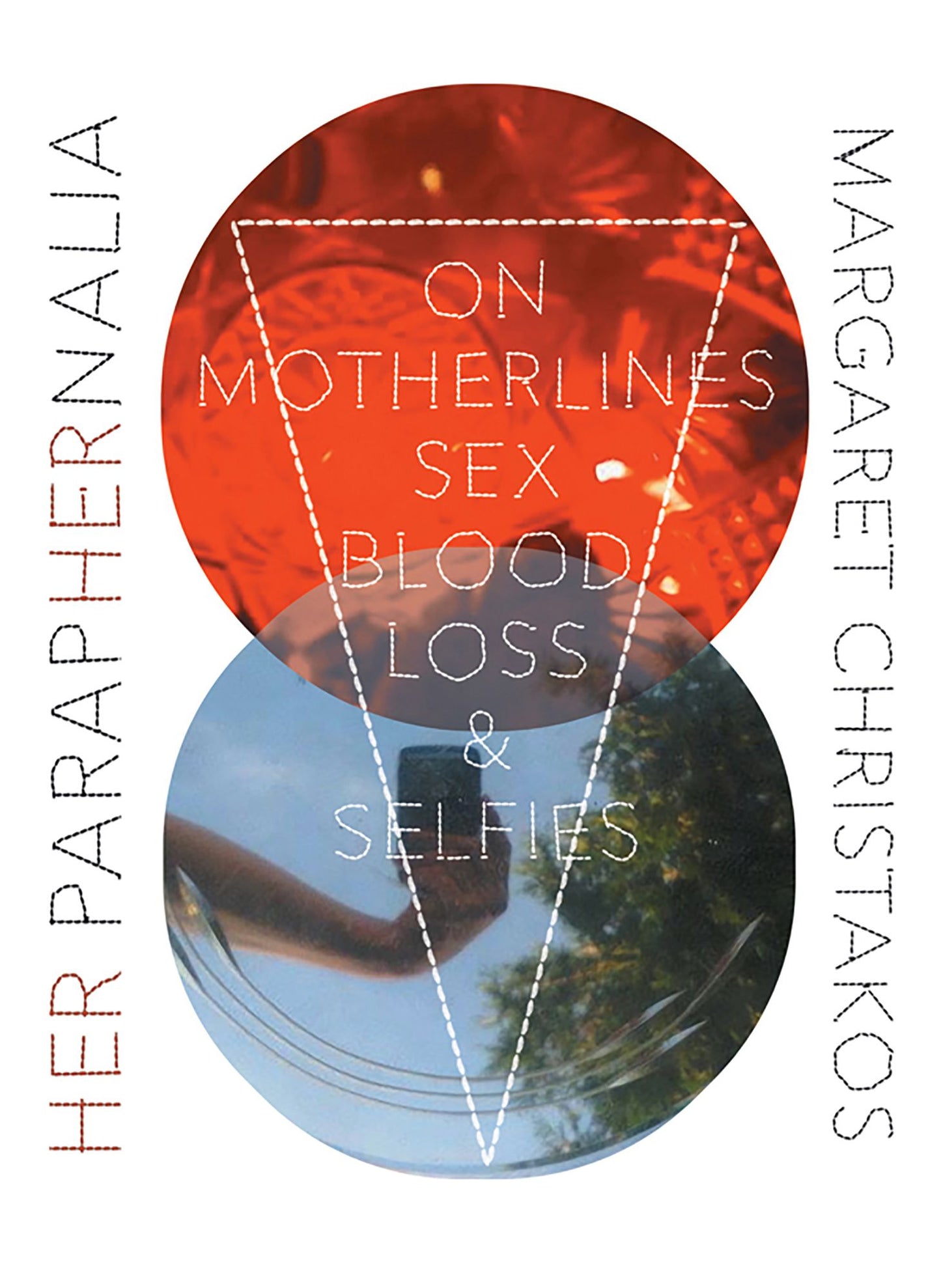 Her Paraphernalia: On Motherlines, Sex/Blood/Loss & Selfies
