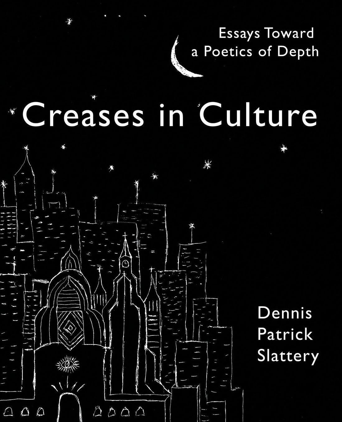Creases in Culture: Essays Toward a Poetics of Depth
