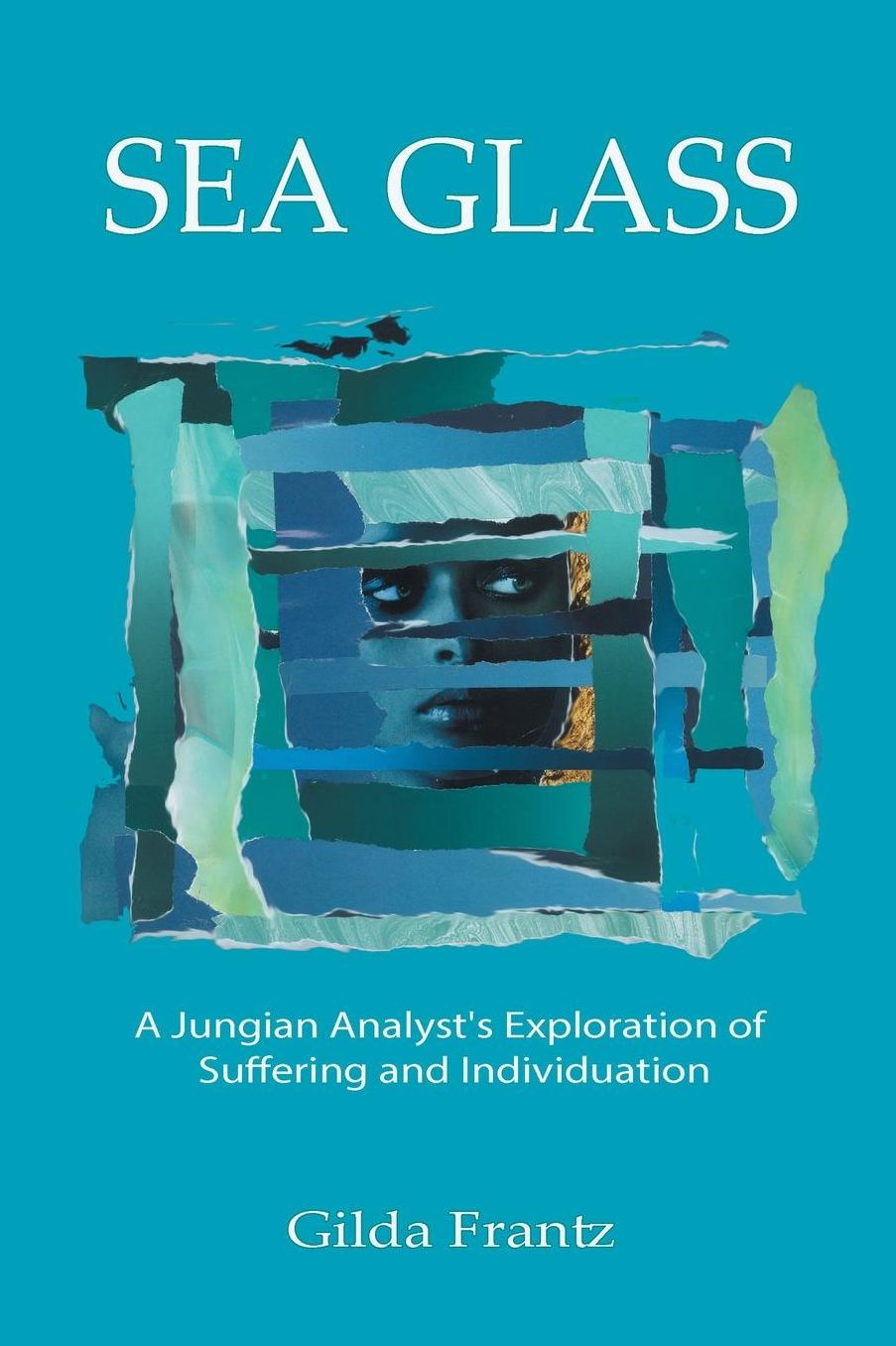 Sea Glass: A Jungian Analyst's Exploration of Suffering and Individuation