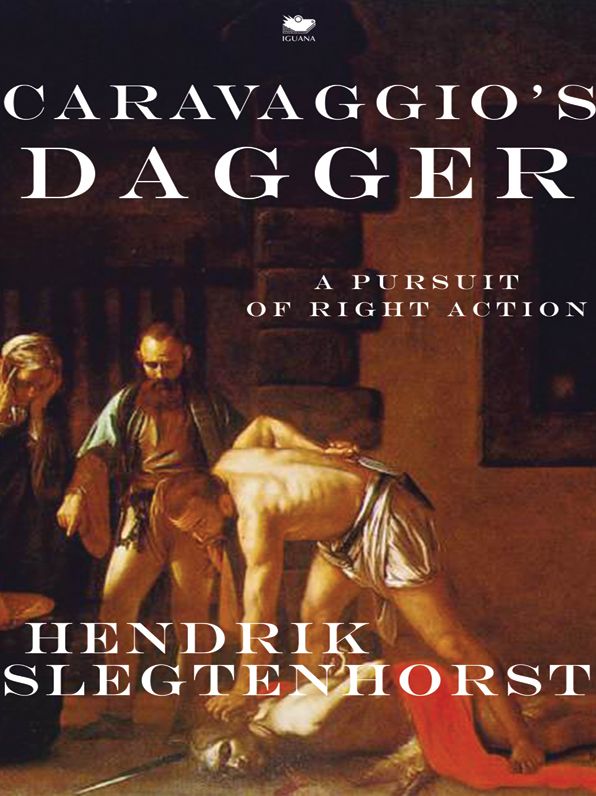 Caravaggio's Dagger: A pursuit of right action