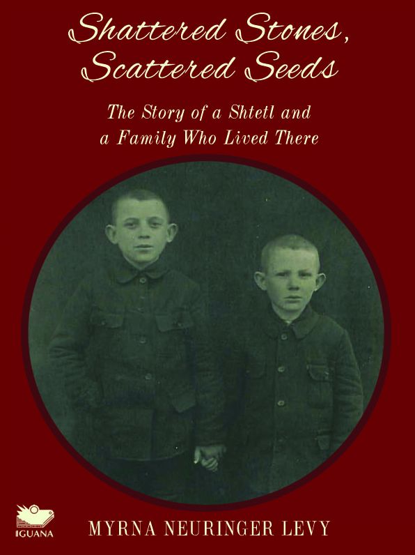 Scattered Stones, Shattered Seeds: The Story of a Shtetl and a Family Who Lived There