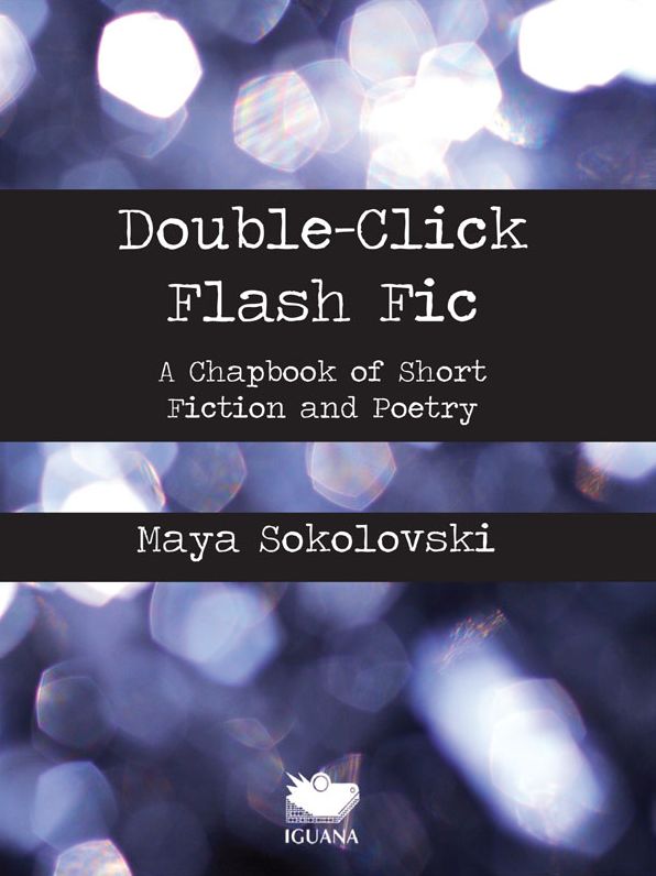 Double-Click Flash Fic: A Chapbook of Short Fiction and Poetry