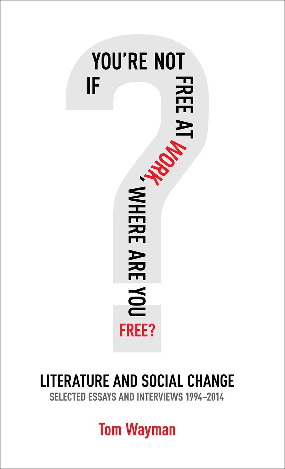 If You're Not Free at Work, Where Are You Free: Literature and Social Change