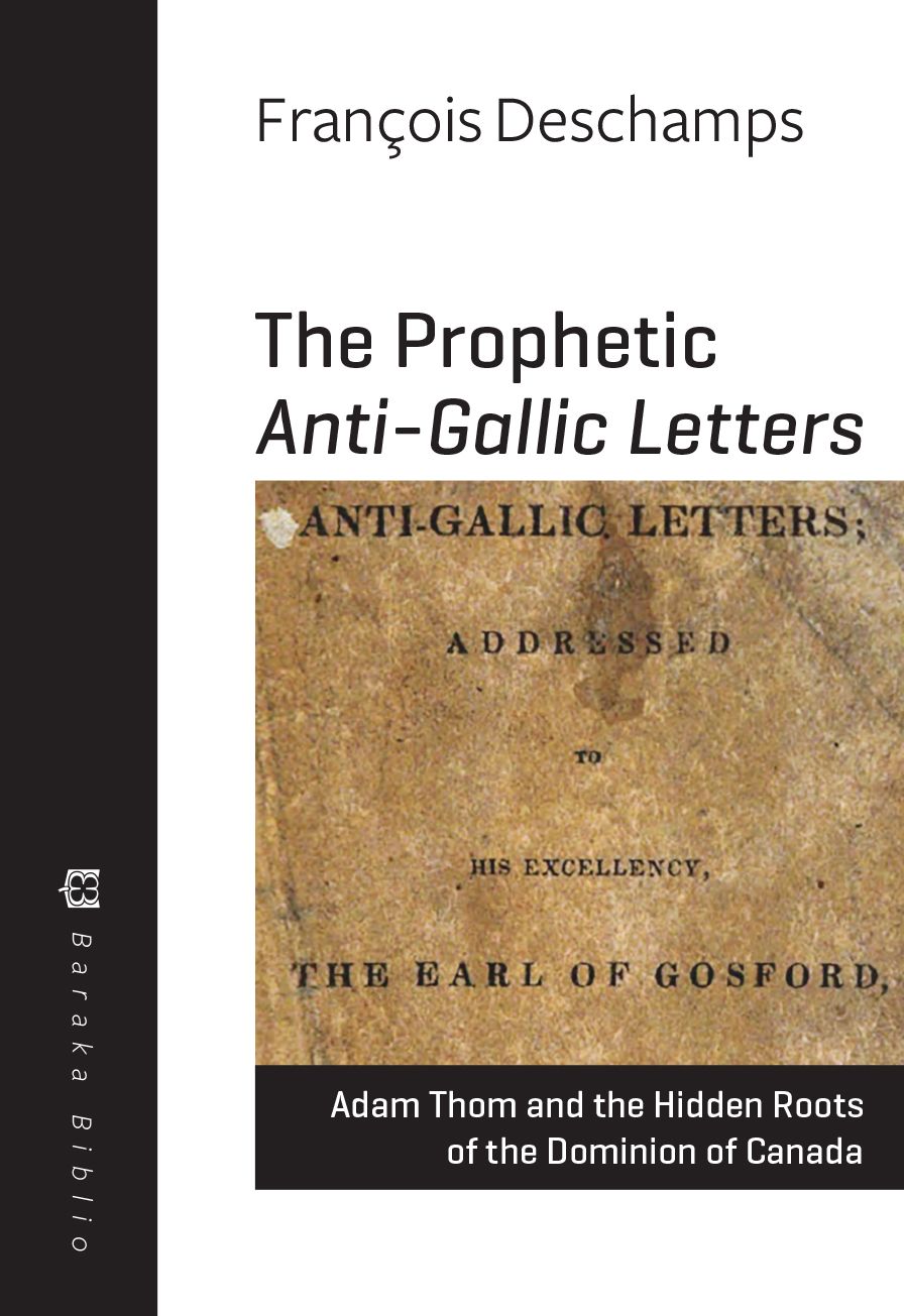 The Prophetic Anti-Gallic Letters: Adam Thom and the Hidden Roots of The Dominion of Canada