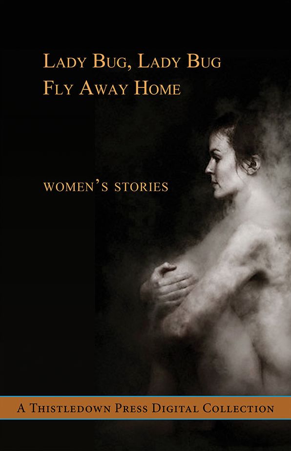 Lady Bug, Lady Bug, Fly Away Home: Women's Stories