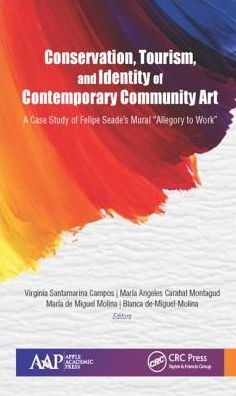 Conservation, Tourism, and Identity of Contemporary Community Art: A Case Study of Felipe Seade's Mural "Allegory to Work"