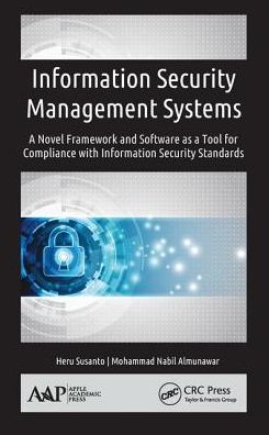 Information Security Management Systems: A Novel Framework and Software as a Tool for Compliance with Information Security Standard