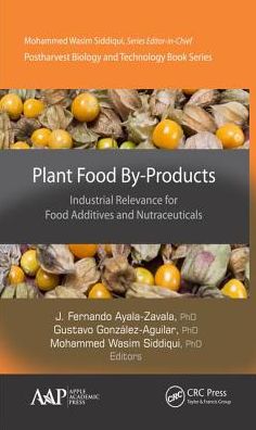 Plant Food By-Products: Industrial Relevance for Food Additives and Nutraceuticals