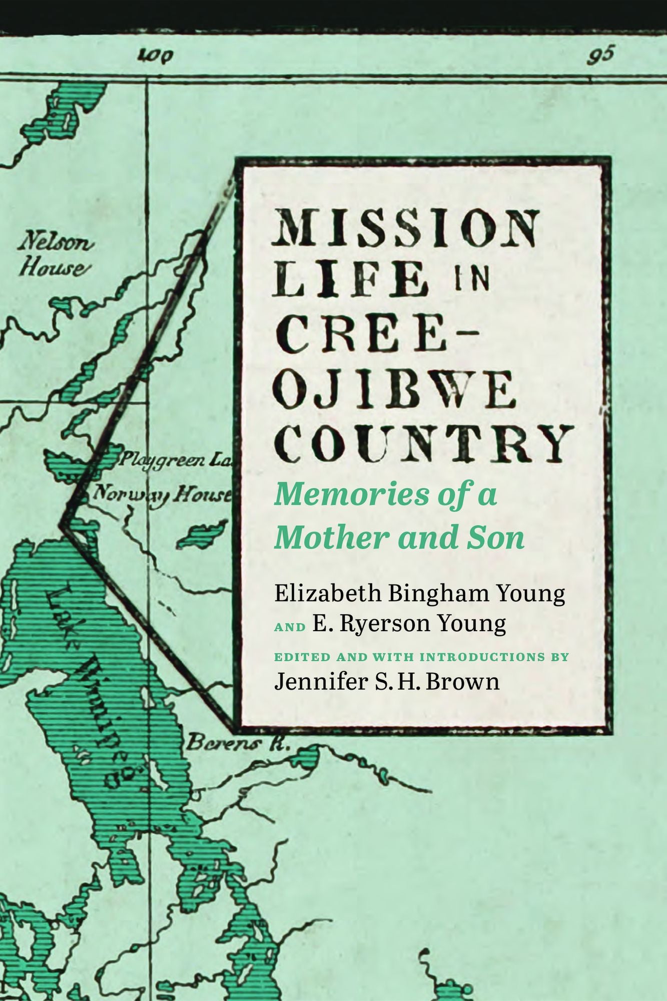 Mission Life in Cree-Ojibwe Country: Memories of a Mother and Son